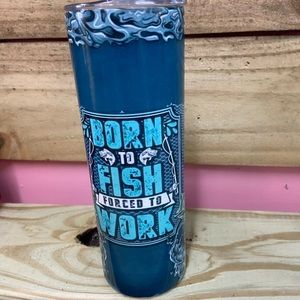 20 oz Born to fish, forced to work